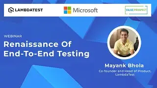 Renaissance Of End-To-End Testing |📢 Software Testing | LambdaTest Webinar
