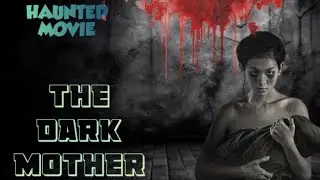 The Dark Mother Horror movie | Haunted movie |