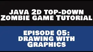 Java 2D Top Down ZombieGame Tutorial - 05 Drawing with Graphics [REMASTERED]