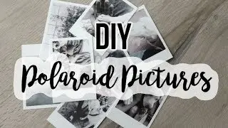 DIY Polaroids Pictures! - Cheap and Easy