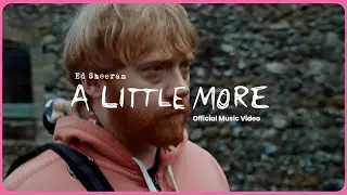 Ed Sheeran - A litle more (official video)