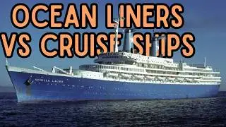 Ocean Liners VS Cruise Ships