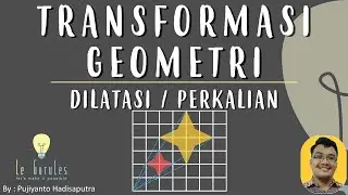 Transformasi (3) - Dilatasi, Perkalian, Rumus Dilatasi, Soal Dilatasi - Matematika SMP