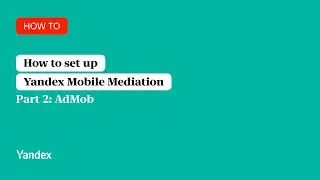 How to set up Yandex Mobile Mediation. Part 2: AdMob