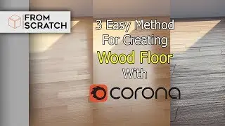 3D Rendering : 3 Easy Method For Creating Wood Floor With Corona (Quickies)