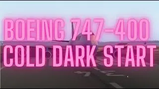 X-Plane 11 | Boeing 747-400 | Cold Dark Start Guide