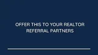 Offer This To Your Realtor Partners Now!