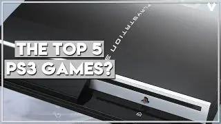 What are the best PS3 Games? [Top 5 of a Generation - Pt.3]
