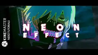 Neon Video Effect In Kinemaster || Glowing Effect In Kinemaster || Nerd Tutorials 