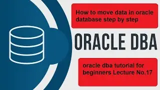 How to move data in the oracle database | oracle dba tutorial for beginners