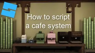 How to script a cafe system in Roblox Studio