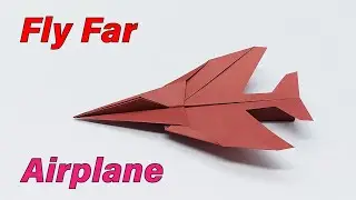 How to Make a Paper Airplane That Flies Very Far