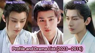 Cheng Yi, Li Hong Yi and Wang You Shuo | Profile and Drama List (2023 - 2016) |