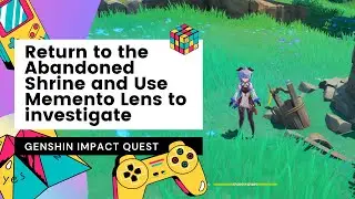 Return to the Abandoned Shrine and Use Memento Lens to investigate - Genshin Impact