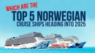 Top 5 Norwegian Cruise Line Ships Heading into 2025