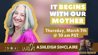 It begins with our Mother with Ashleigh Sinclaire