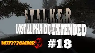 S.T.A.L.K.E.R.: Lost Alpha DC Extended Стрим #18