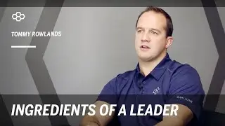 Tommy Rowlands - Ingredients of a Leader
