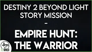 Destiny 2 Beyond Light Story Mission - Empire Hunt: The Warrior