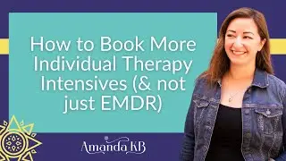 How to Book More Individual Therapy Intensives (& not just EMDR)
