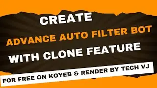 How To Create Auto Filter Bot With Clone Feature For Free On Koyeb & Render | Tech VJ | Telegram