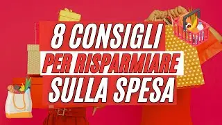 8 CONSIGLI UTILI PER RISPARMIARE SULLA SPESA!