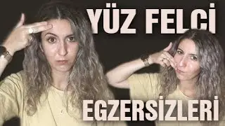 YÜZ FELCİ EGZERSİZLERİ