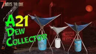 Alpha 21 News!  Everything we know about the Dew Collector  | 7 Days to Die A21