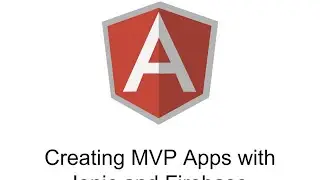 Creating MVP Apps with Ionic Framework and Firebase