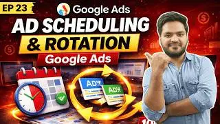 Google Ads Ad Schedule & Rotation Explained (Show Ads at the Right Time)