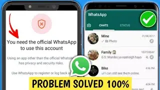 You Need The Official WhatsApp to Use This Account Problem Solved 2023