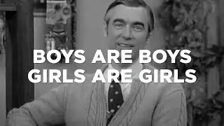 Boys are Boys, Girls are Girls