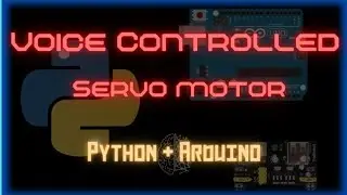 How to make voice controlled Servo motor using Python +Arduino, 