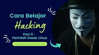 Cara Belajar Untuk Menjadi Hacker Terbaru 2024 | 6. Perintah Dasar Linux