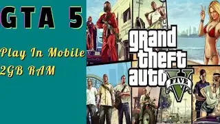 GTA 5 Play in Mobile | GTA V Play on 2GB RAM Android Mobile | Best Ever Method