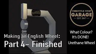 DIY English Wheel Part 4: FINISHED