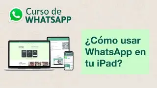 ¿Cómo usar WhatsApp en tu iPad? | Curso de Whatsapp