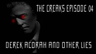 The Creaks EPISODE 4   DEREK ACORAH AND OTHER LIES
