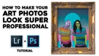 Photographing Your Art - Easy Photoshop / Lightroom Tutorial