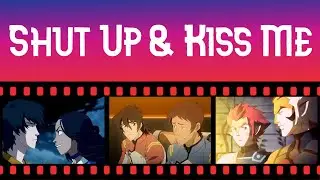 Orianthi — Shut Up & Kiss Me [AMV] Crossover [Caitvi & Zutara & Makorra & Klance & Lygra]