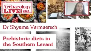 Prehistoric diets in the Southern Levant: Dr Shyama Vermeersch