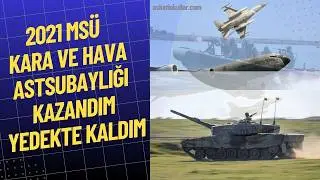 2021 MSÜ KARA VE HAVA ASTSUBAYLIĞI KAZANDIM YEDEKTE KALDIM