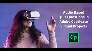 Easy way to create Audio Based Quiz Questions in Adobe Captivate Virtual Projects
