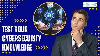 5 Ways To Test Your Cybersecurity Knowledge
