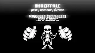 Undertale : Past, Present, Future - Mindless [Soulless] - Cover v4 -