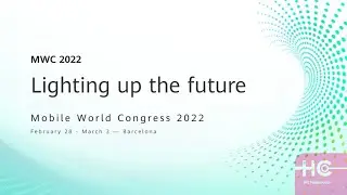 Huawei announced its participation at MWC 2022🥳🥳
