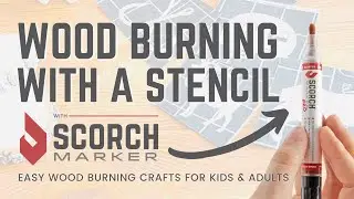 Scorch Marker | Wood Burning with a Stencil | Easy Crafts for Kids & Adults