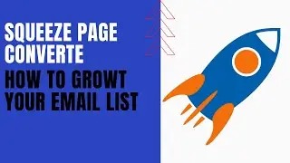 How To Make A Squeeze Page To Grow Your Email List