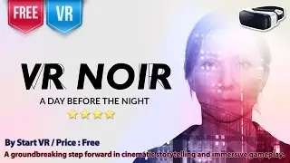 VR Noir Gear VR - a groundbreaking step forward in cinematic storytelling and immersive gameplay.
