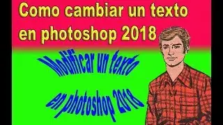 Como cambiar un texto en photoshop 2018 - sencillo de solucionar